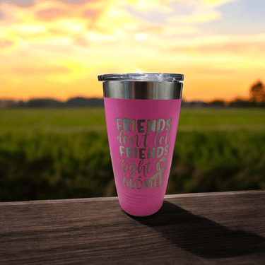 Breast Cancer Awareness Tumbler - Friends Don't Let Friends Fight Alone 20 oz Polar Camel - Engraved Tumbler - Charm and Char